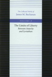 book The Limits of Liberty (Collected Works of James M. Buchanan, Vol. 7)