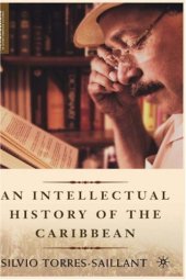 book An Intellectual History of the Caribbean (New Directions in Latino American Culture)