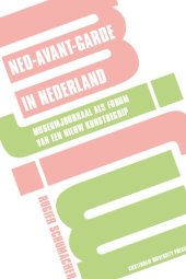 book Neo-avant-garde in Nederland: Museumjournaal Als Forum Van Een Nieuw Kunstbegrip