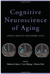 book Cognitive Neuroscience of Aging: Linking Cognitive and Cerebral Aging