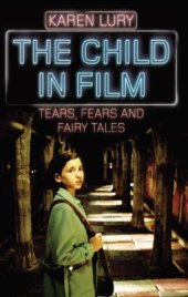 book The Child in Film: Tears, Fears, and Fairy Tales