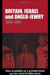 book Britain, Israel and Anglo-Jewry 1949-57 (Cass Series--Israeli History, Politics, and Society, 27)