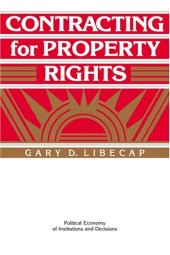 book Contracting for Property Rights (Political Economy of Institutions and Decisions)