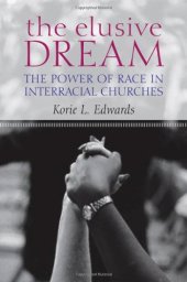 book The Elusive Dream: The Power of Race in Interracial Churches