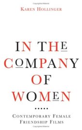 book In the Company of Women: Contemporary Female Friendship Films (Woman's Film Precedents)