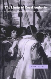 book The Limits of Royal Authority: Resistance and Obedience in Seventeenth-Century Castile