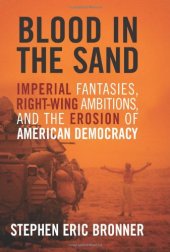 book Blood in the Sand: Imperial Fantasies, Right-Wing Ambitions, and the Erosion of American Democracy