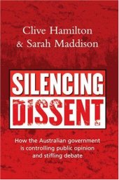 book Silencing Dissent: How the Australian government is controlling public opinion and stifling debate