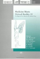 book Medicine Meets Virtual Reality 13: The Magical Next Becomes the Medical Now (Studies in Health Technology and Informatics)