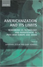 book Americanization and Its Limits: Reworking US Technology and Management in Post-war Europe and Japan