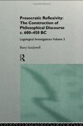 book Presocratic Reflexivity: The Construction of Philosophical Discourse 600-450 B.C.: Logological Investigations (Logological Investigations, Vol 3)