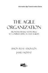 book The Agile Organization: From Informal Networks to Complex Effects and Agility (Information Age Transformation)