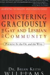 book Ministering Graciously to the Gay and Lesbian Community: Learning to Relate and Understand