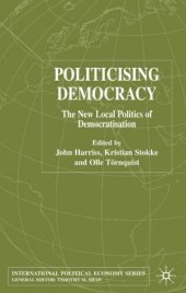 book Politicising Democracy: The New Local Politics of Democratisation (International Political Economy Series)