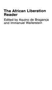 book The African Liberation Reader: Documents of the National Liberation Movements :Volume 2 The National Liberation Movements