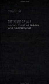 book The Heart of War: On Power, Conflict and Obligation in the Twenty-First Century