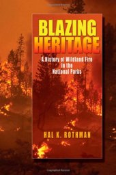 book Blazing Heritage: A History of Wildland Fire in the National Parks