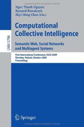 book Computational Collective Intelligence. Semantic Web, Social Networks and Multiagent Systems: First International Conference, ICCCI 2009, Wrocław, Poland, October 5-7, 2009. Proceedings