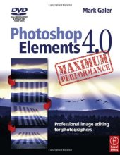 book Photoshop Elements 4.0 Maximum Performance: Professional Image Editing for Photographers