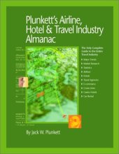 book Plunkett's Airline, Hotel & Travel Industry Almanac: The Only Comprehensive Guide to Travel and Hospitality Companies and Trends