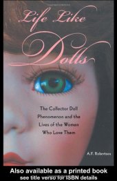 book Life Like Dolls: The Collector Doll Phenomenon and the Lives of the Women Who Love Them