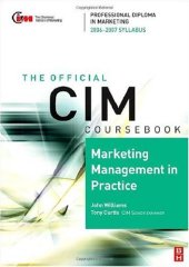 book CIM Coursebook 06 07 Marketing Management in Practice (CIM Coursebook)