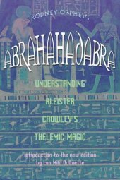 book Abrahadabra: Understanding Aleister Crowley's Thelemic Magick