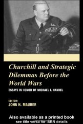 book Churchill and the Strategic Dilemmas Before the World Wars: Essays in Honor of Michael I. Handel (British Foreign & Colonial Policy)