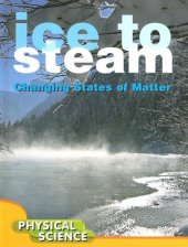 book Ice to Steam: Changing States of Matter