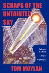 book Scraps of the Untainted Sky: Science Fiction, Utopia, Dystopia