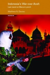 book Indonesia's War over Aceh:  Last Stand on Mecca's Porch (Politics in Asia)