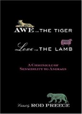 book Awe for the Tiger, Love for the Lamb: A Chronicle of Sensibility to Animals