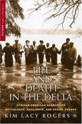 book Life and Death in the Delta: African American Narratives of Violence, Resilience, and Social Change (Palgrave Studies in Oral History)