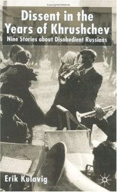 book Dissent in the Years of Krushchev: Nine Stories about Disobedient Russians