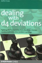 book Dealing with d4 Deviations: Fighting The Trompowsky, Torre, Blackmar-Diemer, Stonewall, Colle and Other Problem Openings (Everyman Chess)