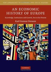 book An Economic History of Europe: Knowledge, Institutions and Growth, 600 to the Present (New Approaches to Economic and Social History)