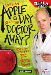 book Does an Apple a Day Keep the Doctor Away?: And Other Questions About Your Health and Body (Is That a Fact?)