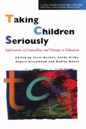 book Taking Children Seriously: Applications of Counselling and Therapy in Education (Cassell Studies in Pastoral Care and Personal and Social Edu)