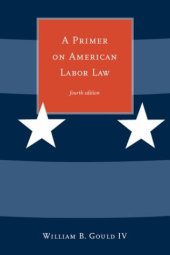 book A Primer on American Labor Law, 4th Edition