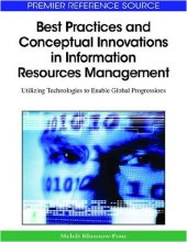 book Best Practices and Conceptual Innovations in Information Resources Management: Utilizing Technologies to Enable Global Progressions (Advances in Information Resources Management)