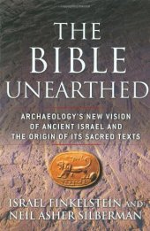 book The Bible Unearthed: Archaeology's New Vision of Ancient Israel and the Origin of Its Sacred Texts