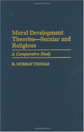 book Moral Development Theories -- Secular and Religious: A Comparative Study (Contributions to the Study of Education)