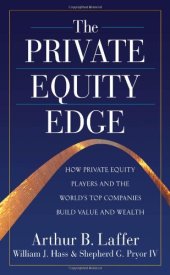 book The Private Equity Edge: How Private Equity Players and the World's Top Companies Build Value and Wealth