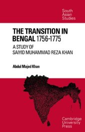 book The Transition in Bengal, 1756-75: A Study of Saiyid Muhammad Reza Khan