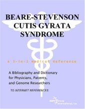 book Beare-Stevenson Cutis Gyrata Syndrome - A Bibliography and Dictionary for Physicians, Patients, and Genome Researchers