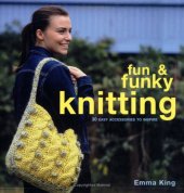 book Fun and Funky Knitting: 30 easy accessories to Inspire