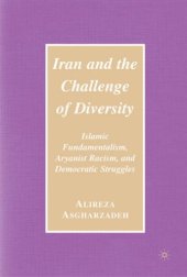 book Iran and the Challenge of Diversity: Islamic Fundamentalism, Aryanist Racism, and Democratic Struggles