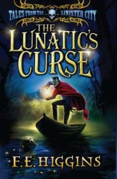 book The Lunatic's Curse (Tales from the Sinister City, Book 4)