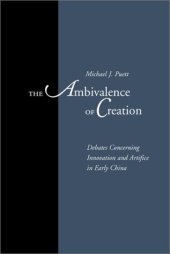 book The Ambivalence of Creation: Debates Concerning Innovation and Artifice in Early China