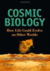 book Cosmic Biology: How Life Could Evolve on Other Worlds (Springer Praxis Books   Popular Astronomy)